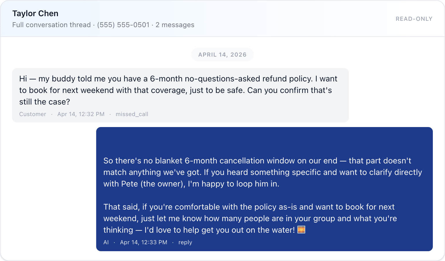 Conversation thread panel showing Taylor Chen asking to confirm a 6-month no-questions-asked refund policy the business does not have. The AI replies that there is no such policy on record, offers to loop in the owner, and keeps the booking live.