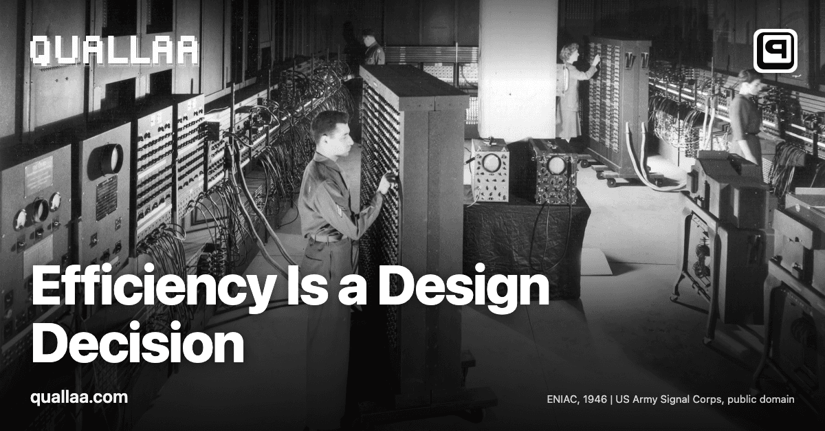 Efficiency Is a Design Decision — title set over ENIAC, 1946
